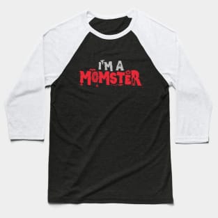 I’m a MoMster - Funny Halloween Mom Gift Baseball T-Shirt